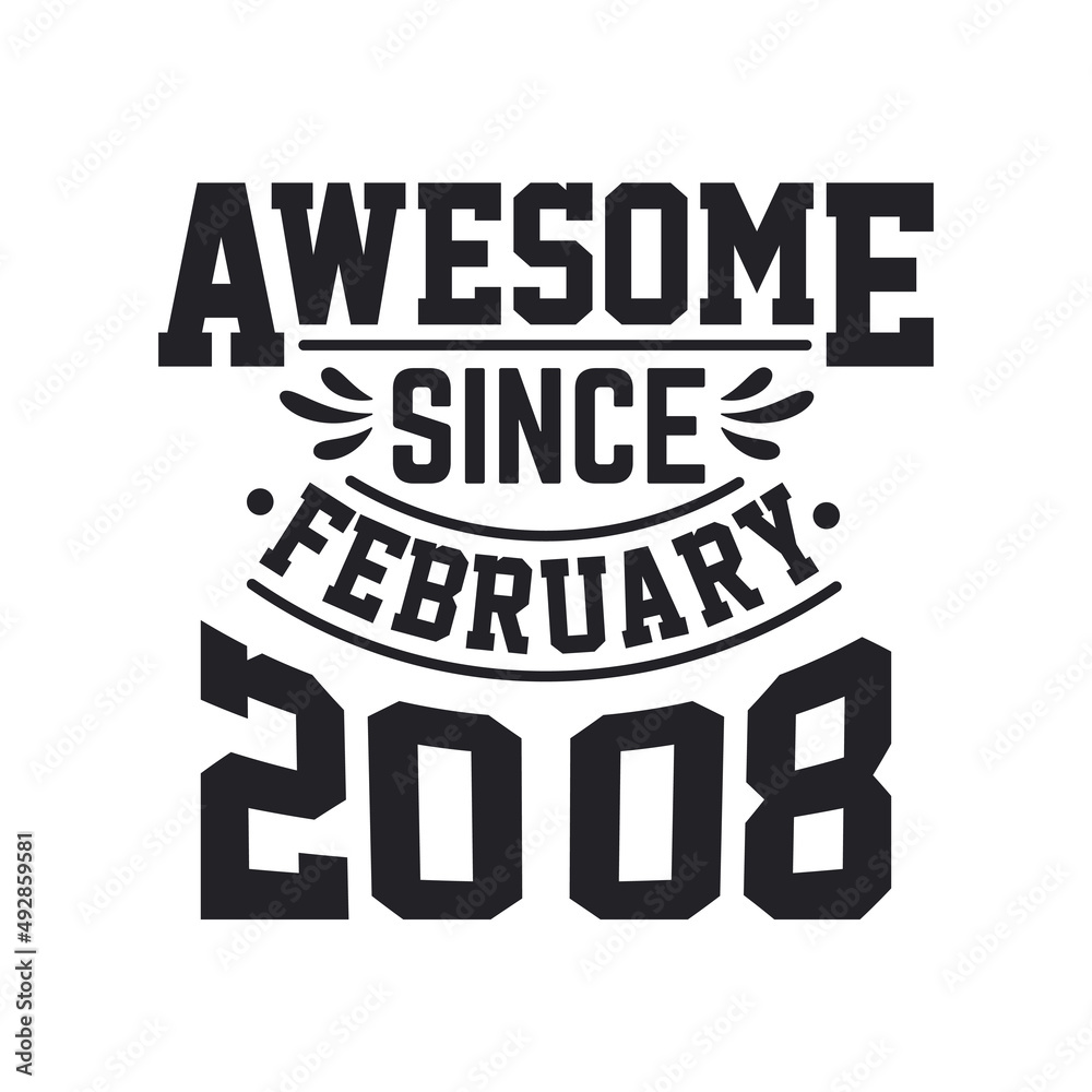 Born in February 2008 Retro Vintage Birthday, Awesome Since February 2008
