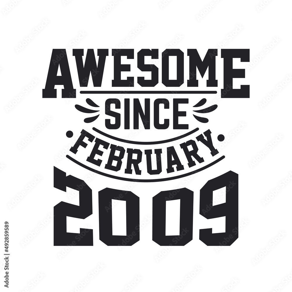 Born in February 2009 Retro Vintage Birthday, Awesome Since February 2009