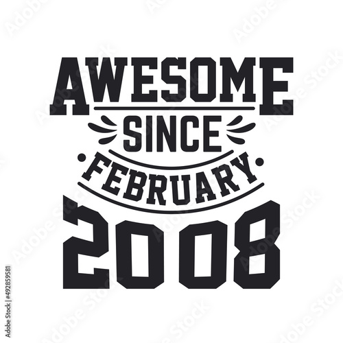 Born in February 2008 Retro Vintage Birthday  Awesome Since February 2008
