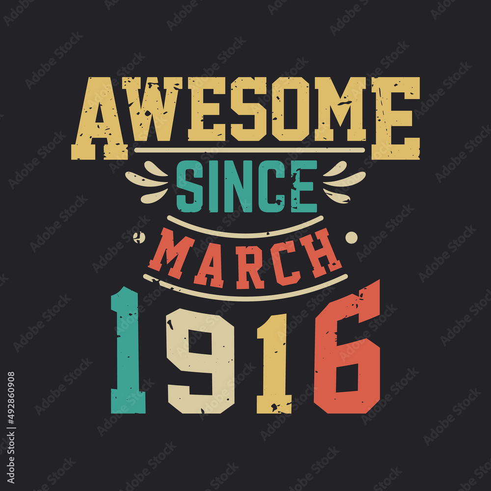 Awesome Since March 1916. Born in March 1916 Retro Vintage Birthday