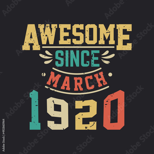 Awesome Since March 1920. Born in March 1920 Retro Vintage Birthday