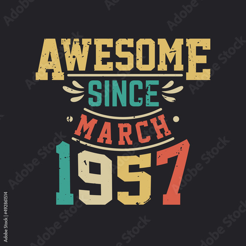 Awesome Since March 1957. Born in March 1957 Retro Vintage Birthday