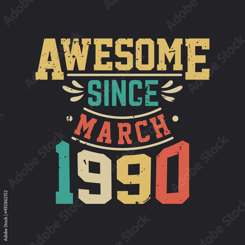 Awesome Since March 1990. Born in March 1990 Retro Vintage Birthday