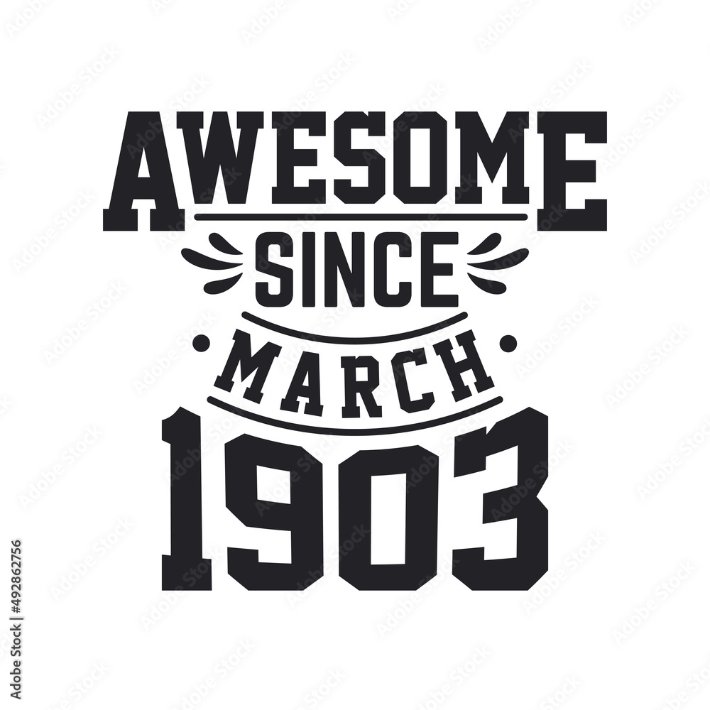 Born in March 1903 Retro Vintage Birthday, Awesome Since March 1903