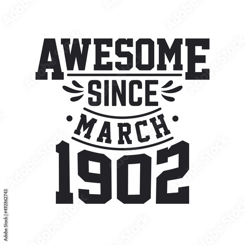 Born in March 1902 Retro Vintage Birthday, Awesome Since March 1902