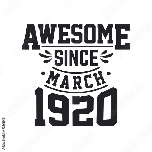 Born in March 1920 Retro Vintage Birthday, Awesome Since March 1920