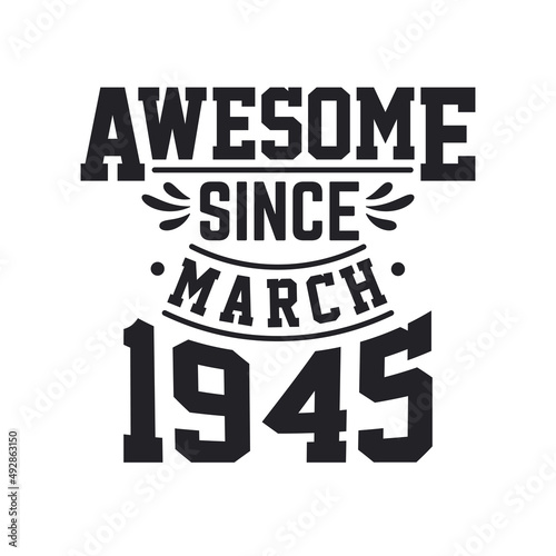 Born in March 1945 Retro Vintage Birthday, Awesome Since March 1945