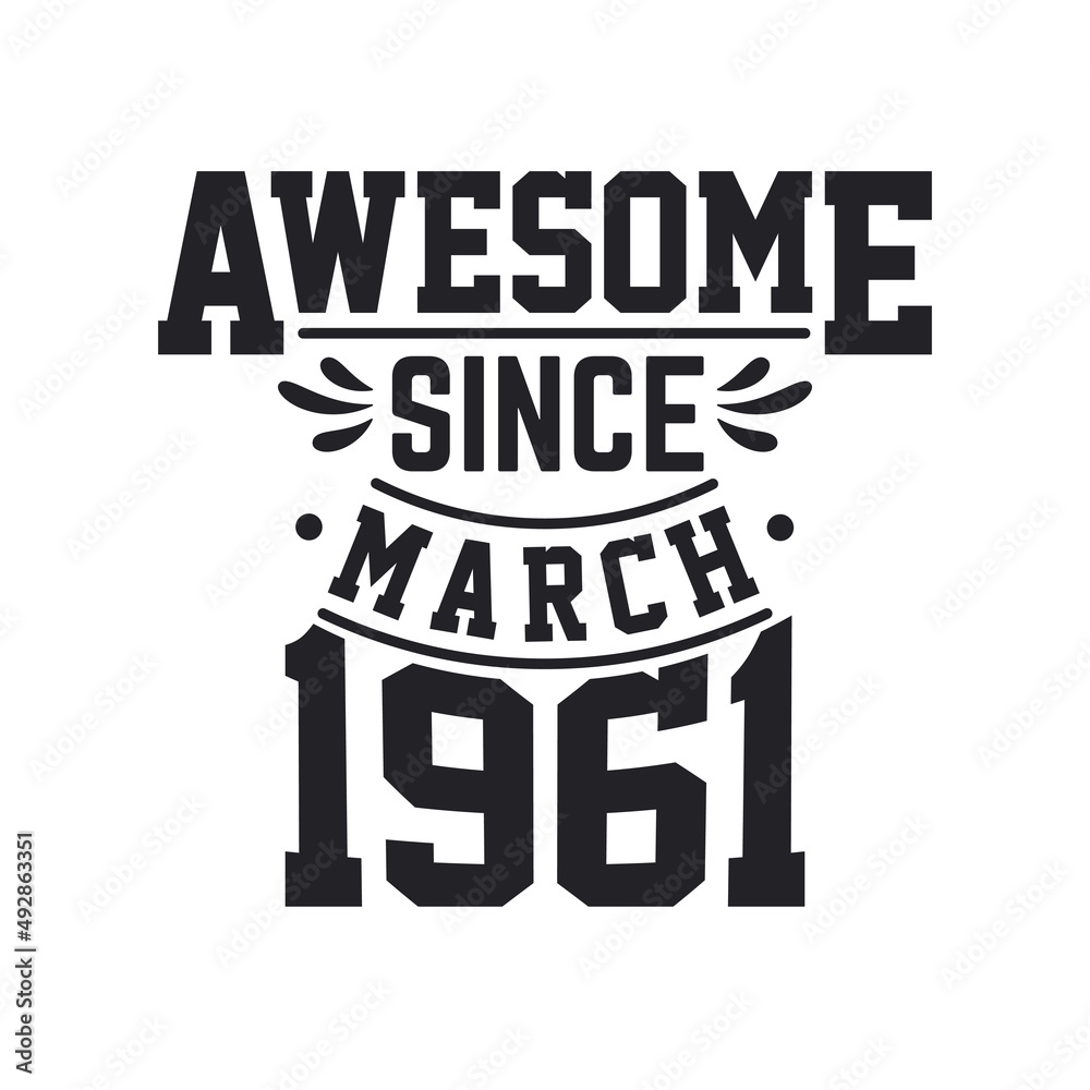 Born in March 1961 Retro Vintage Birthday, Awesome Since March 1961