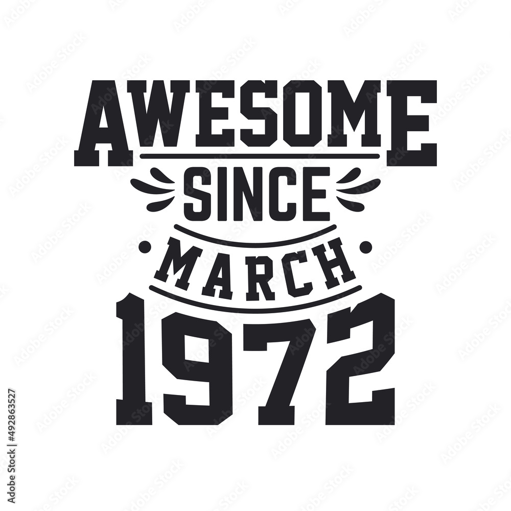 Born in March 1972 Retro Vintage Birthday, Awesome Since March 1972