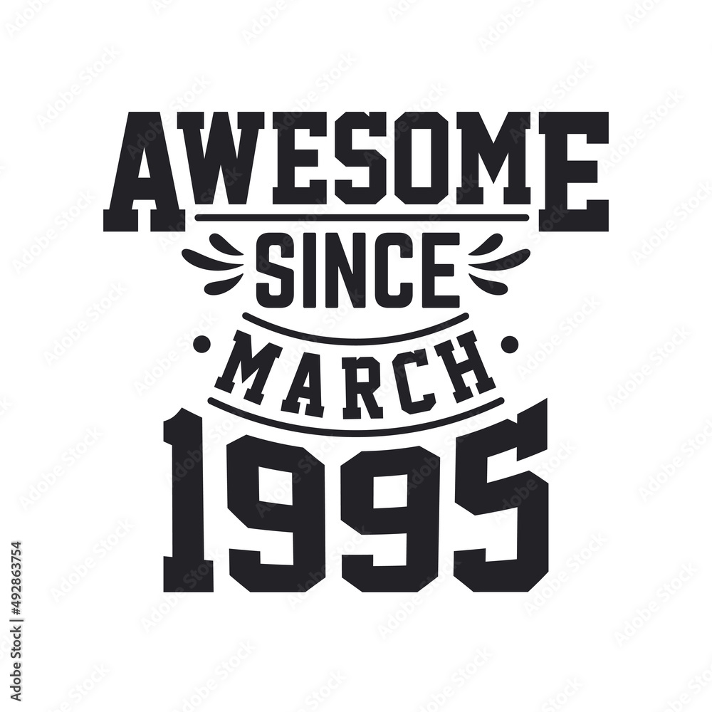 Born in March 1995 Retro Vintage Birthday, Awesome Since March 1995
