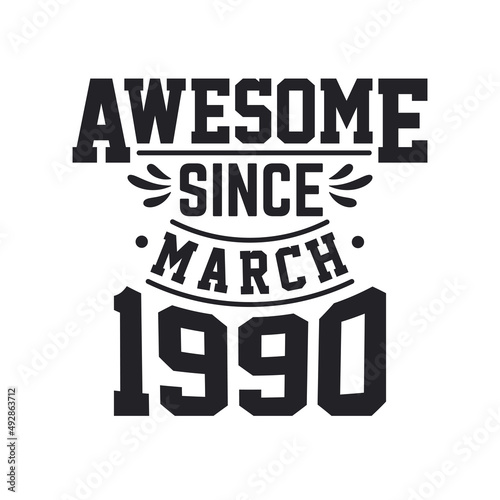 Born in March 1990 Retro Vintage Birthday, Awesome Since March 1990