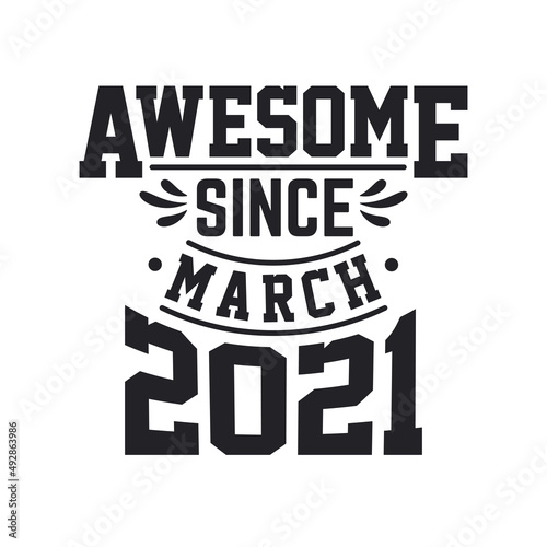 Born in March 2021 Retro Vintage Birthday, Awesome Since March 2021