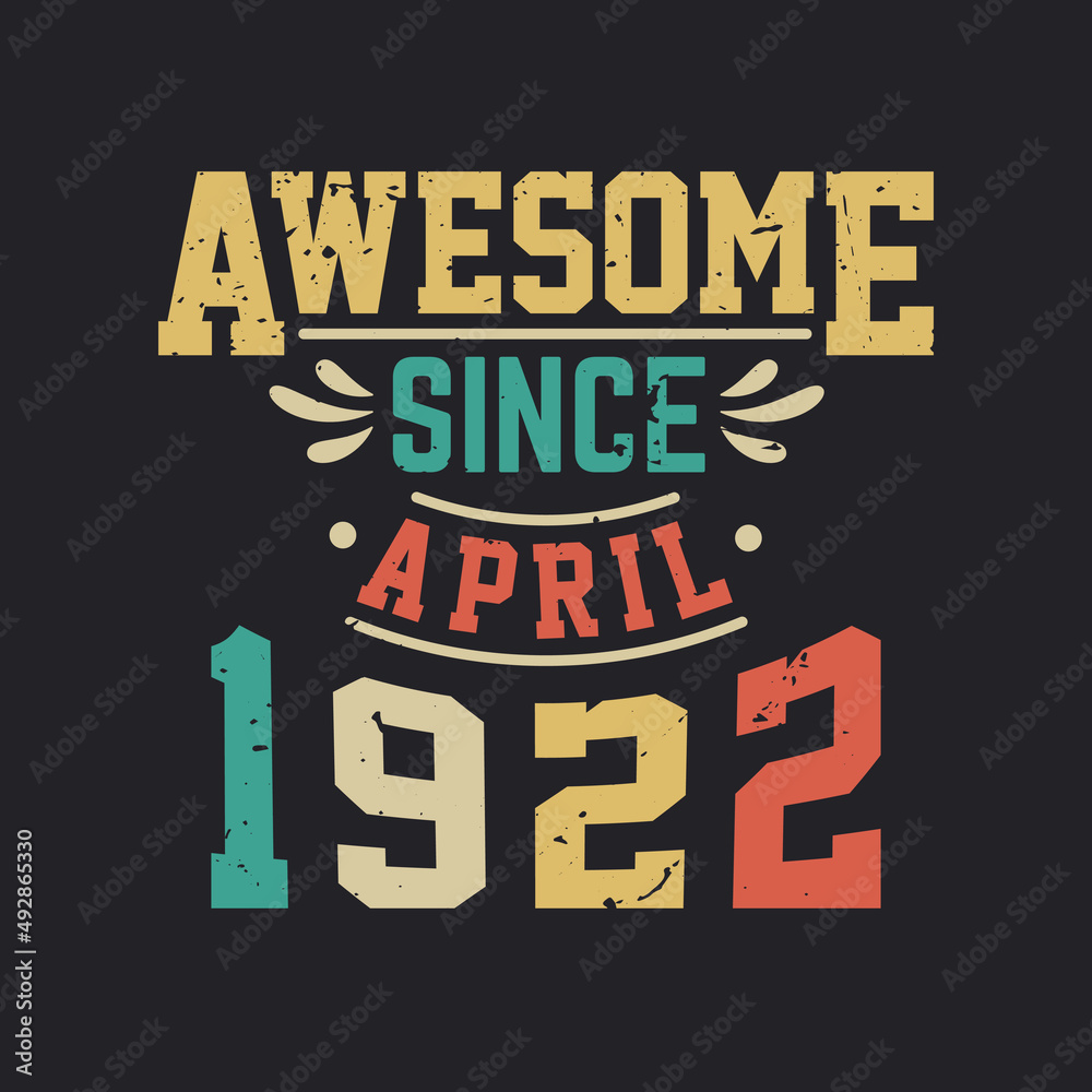 Awesome Since April 1922. Born in April 1922 Retro Vintage Birthday