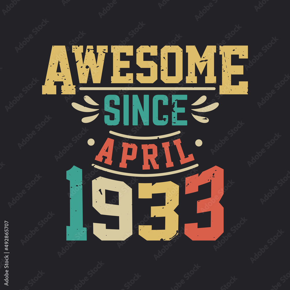 Awesome Since April 1933. Born in April 1933 Retro Vintage Birthday