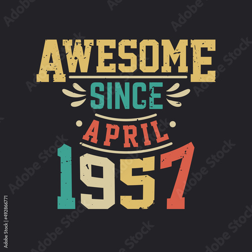 Awesome Since April 1957. Born in April 1957 Retro Vintage Birthday