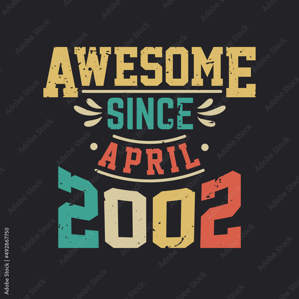 Awesome Since April 2002. Born in April 2002 Retro Vintage Birthday