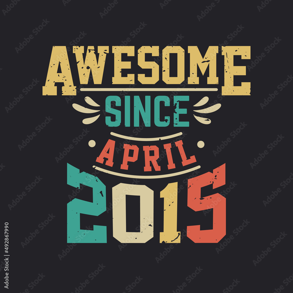 Awesome Since April 2015. Born in April 2015 Retro Vintage Birthday