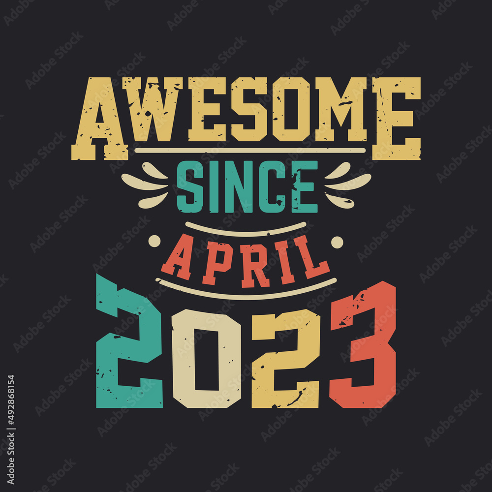 Awesome Since April 2023. Born in April 2023 Retro Vintage Birthday