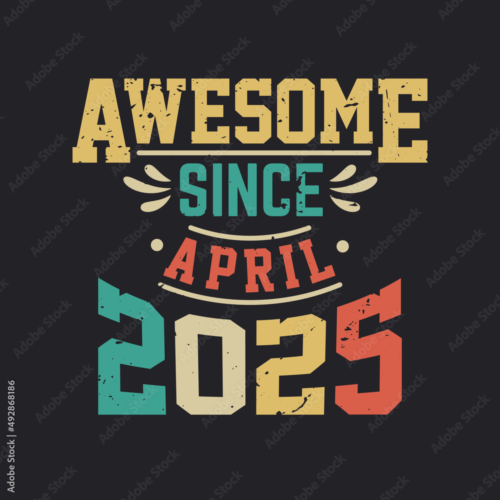 Awesome Since April 2025. Born in April 2025 Retro Vintage Birthday