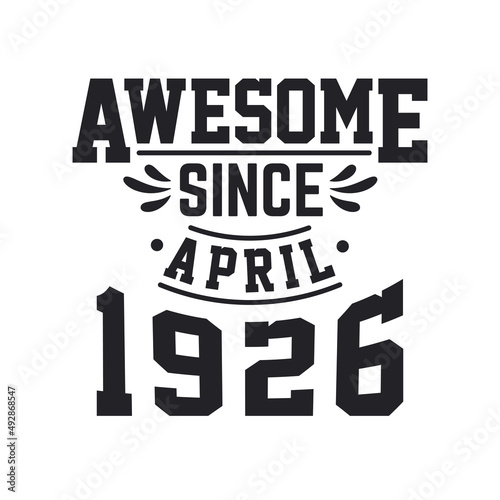 Born in April 1926 Retro Vintage Birthday, Awesome Since April 1926