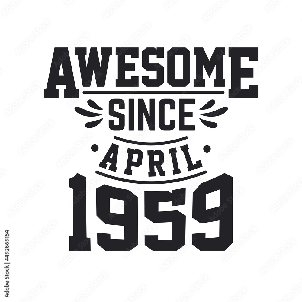 Born in April 1959 Retro Vintage Birthday, Awesome Since April 1959