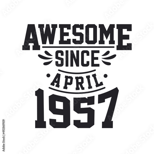 Born in April 1957 Retro Vintage Birthday, Awesome Since April 1957
