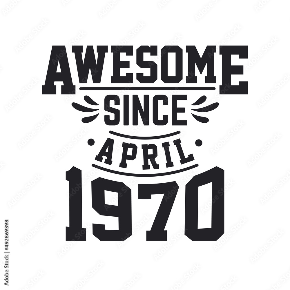 Obraz premium Born in April 1970 Retro Vintage Birthday, Awesome Since April 1970