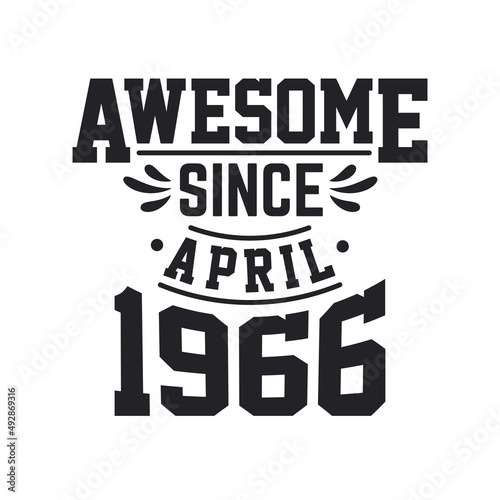 Born in April 1966 Retro Vintage Birthday, Awesome Since April 1966