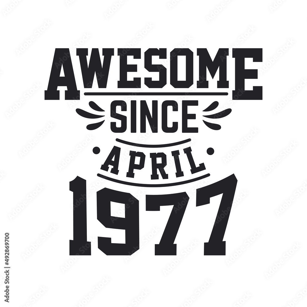 Obraz premium Born in April 1977 Retro Vintage Birthday, Awesome Since April 1977