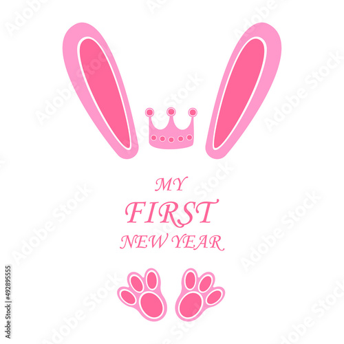 Pink bunny ears and feet with crown and words My First New Year. Design elements for baby girl Christmas shirt, dress, cloth. Vector flat illustration.