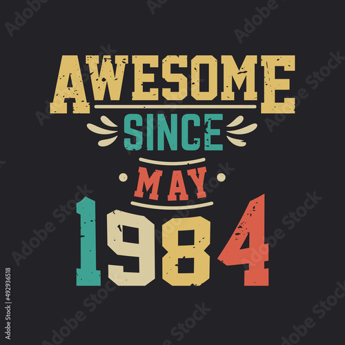 Awesome Since May 1984. Born in May 1984 Retro Vintage Birthday
