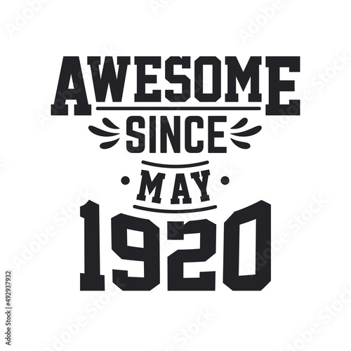 Born in May 1920 Retro Vintage Birthday, Awesome Since May 1920