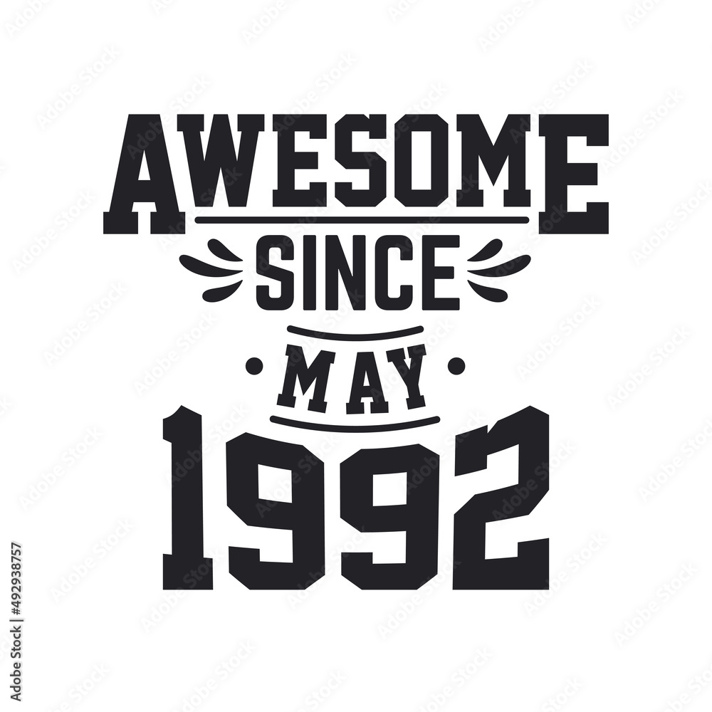 Born in May 1992 Retro Vintage Birthday, Awesome Since May 1992