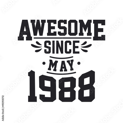 Born in May 1988 Retro Vintage Birthday, Awesome Since May 1988