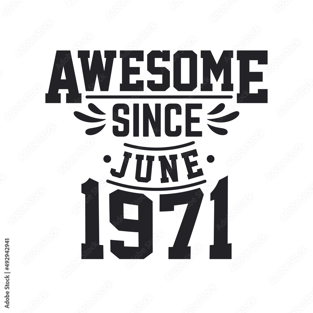 Born in June 1971 Retro Vintage Birthday, Awesome Since June 1971