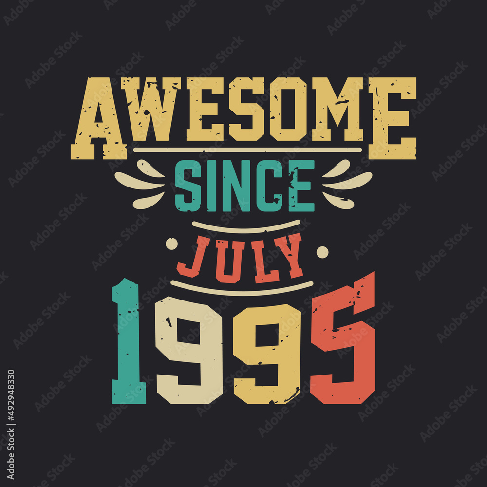 Awesome Since July 1995. Born in July 1995 Retro Vintage Birthday