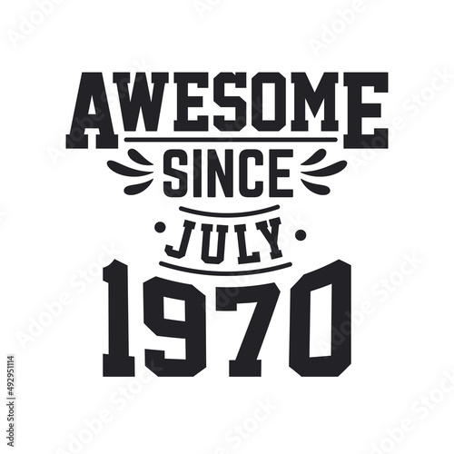 Born in July 1970 Retro Vintage Birthday, Awesome Since July 1970