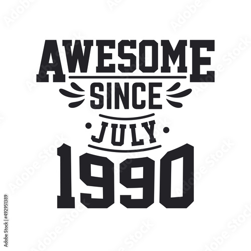 Born in July 1990 Retro Vintage Birthday, Awesome Since July 1990