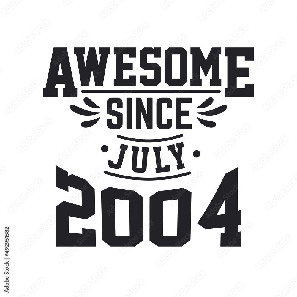 Fototapeta premium Born in July 2004 Retro Vintage Birthday, Awesome Since July 2004