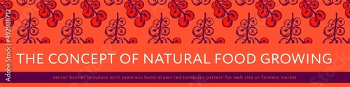 Natural food concept. Vector banner template. Seamless red cherry tomato pattern. Restaurant flyer, rural poster, sign. Rustic farmers market banner. Tomatos label. Organic product packaging.