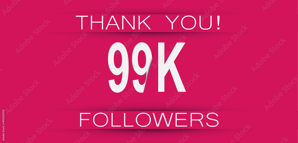 99k followers celebration. Social media achievement poster,greeting card on pink background.