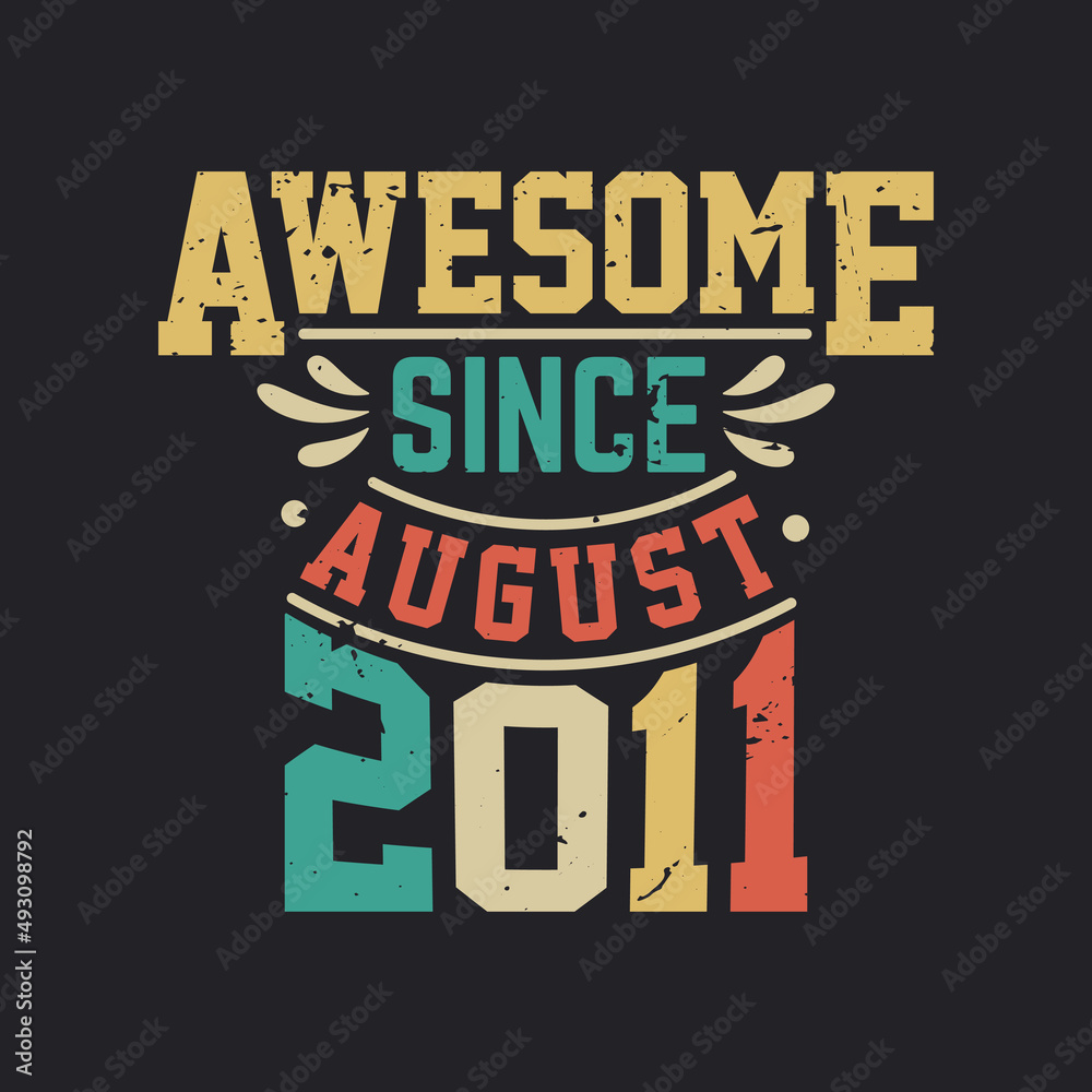 Awesome Since August 2011. Born in August 2011 Retro Vintage Birthday