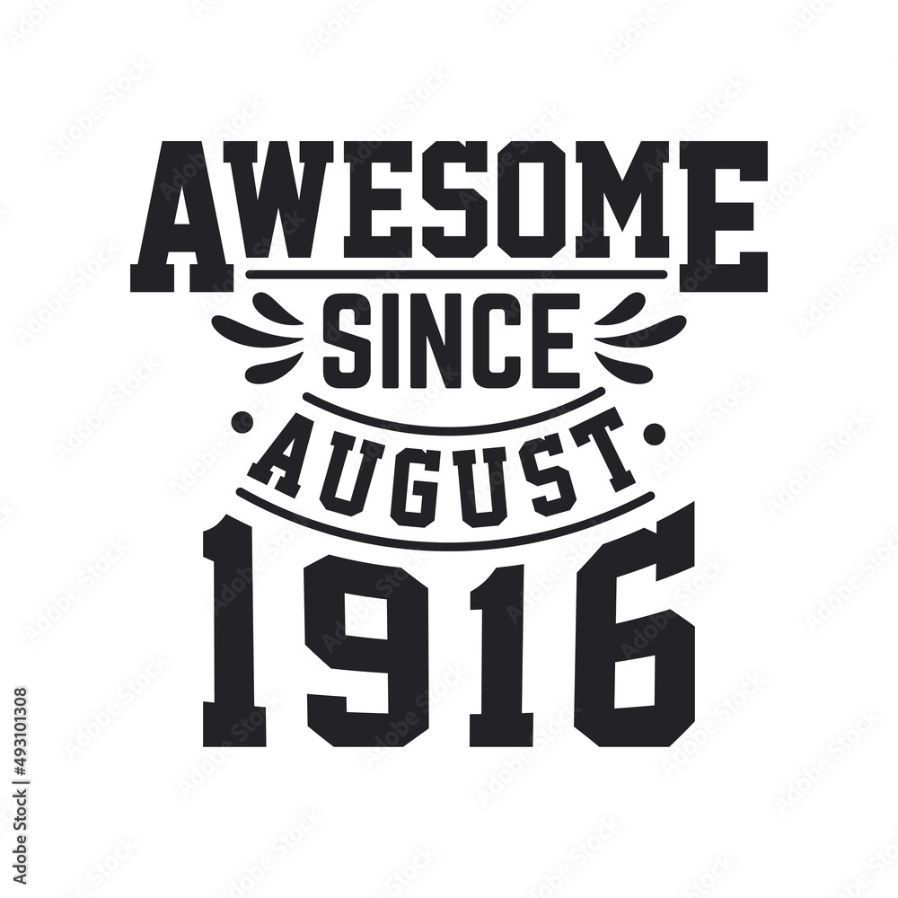 Born in August 1916 Retro Vintage Birthday, Awesome Since August 1916