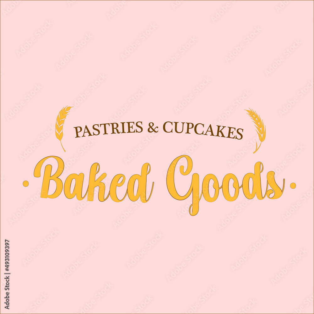 Baked Goods quote. Vector stock illustration. Bakery Label
