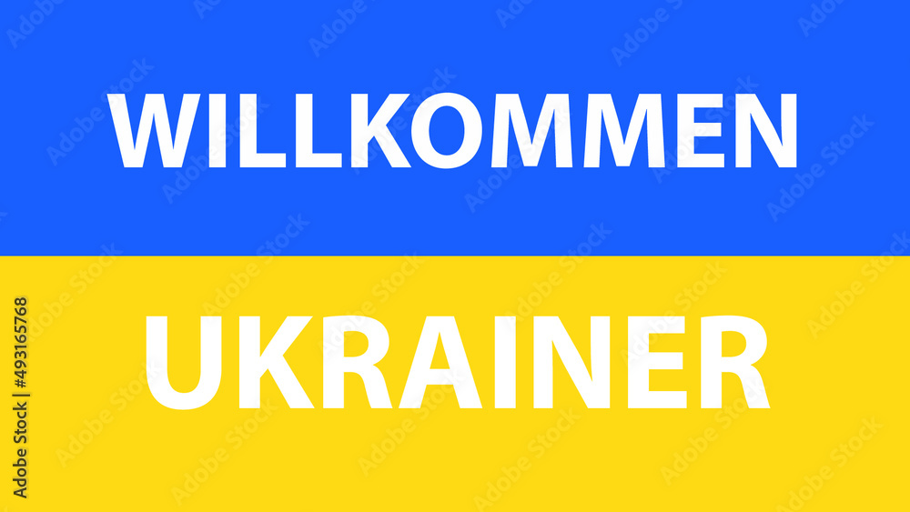 FLAG OF UKRAINE WITH THE PHRASE WELCOME UKRAINIANS IN GERMAN