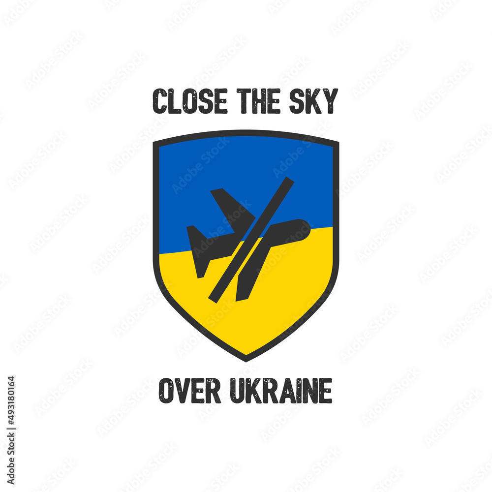 Close The Sky slogan shield of Ukraine with plane forbidding sign. Protest against the war in Ukraine. Destruction of civilian population cannot be allowed. Close The Sky slogan shield of Ukraine with plane forbidding sign. Protest against the war in Ukraine. Destruction of civilian population cannot be allowed.