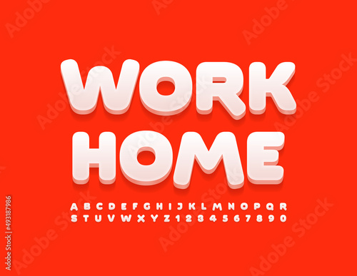 Vector creative poster Work Home. Bright Modern Font. Artistic Alphabet Letters and Numbers set. 