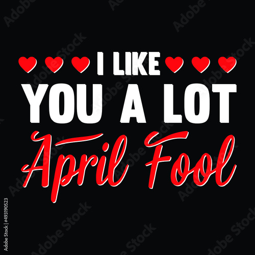 Happy April Fool's Day Typography Vector T-shirt Design