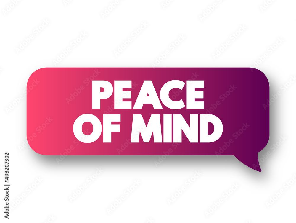 Peace Of Mind text message bubble, concept background Peace Of Mind text message bubble, concept background