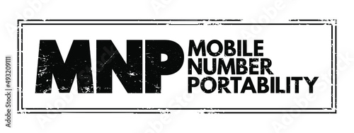 MNP Mobile Number Portability - enables mobile telephone users to retain their numbers when changing from one mobile network carrier to another, acronym text stamp